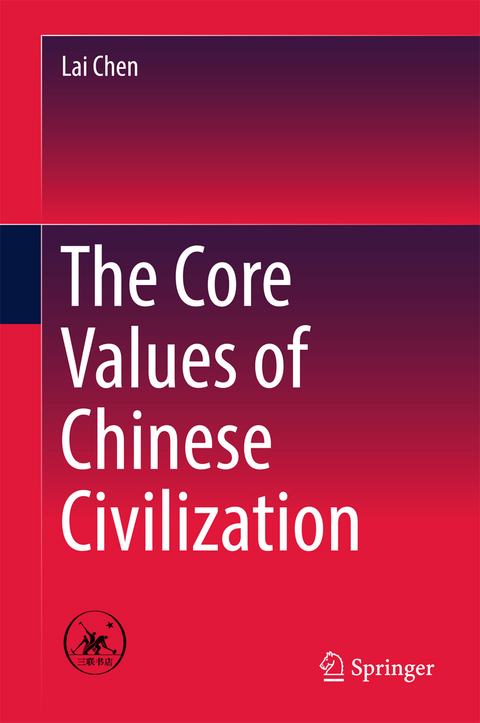 The Core Values of Chinese Civilization - Lai Chen