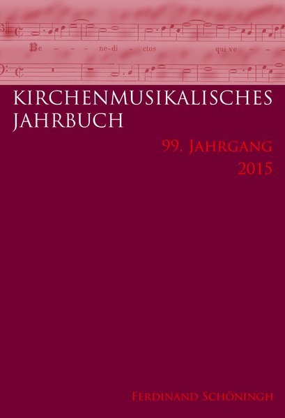 Kirchenmusikalisches Jahrbuch - 99. Jahrgang 2015 - 