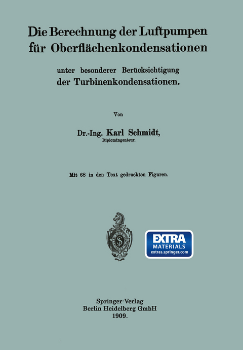 Die Berechnung der Luftpumpen für Oberflächenkondensationen unter besonderer Berücksichtigung der Turbinenkondensationen - Dr.-Ing. Karl Schmidt