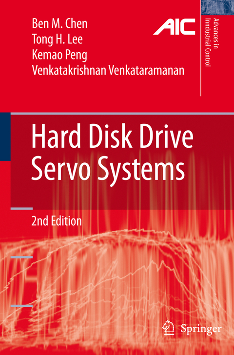 Hard Disk Drive Servo Systems - Ben M. Chen, Tong Heng Lee, Kemao Peng, Venkatakrishnan Venkataramanan