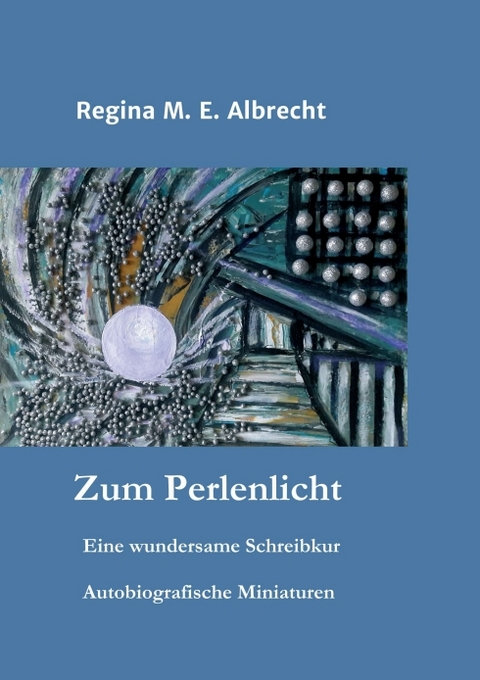 Zum Perlenlicht - Regina M. E. Albrecht