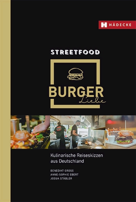 Streetfood Burgerliebe - Benedikt Groß, Anne-Sophie Ebert, Josua Stäbler