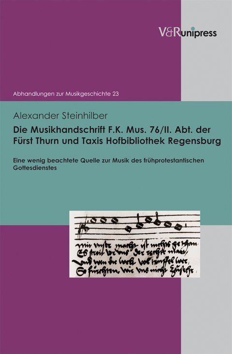 Die Musikhandschrift F. K. Mus. 76/II. Abt. der Fürst Thurn und Taxis Hofbibliothek Regensburg - Alexander Steinhilber