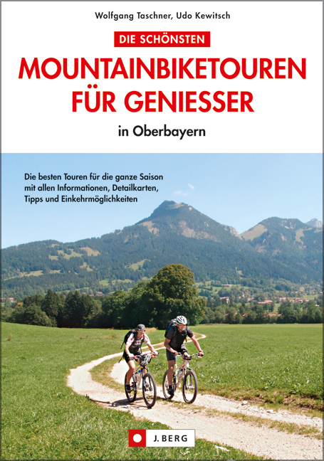 Die schönsten Mountainbiketouren für Geniesser in Oberbayern - Udo Kewitsch, Wolfgang Taschner