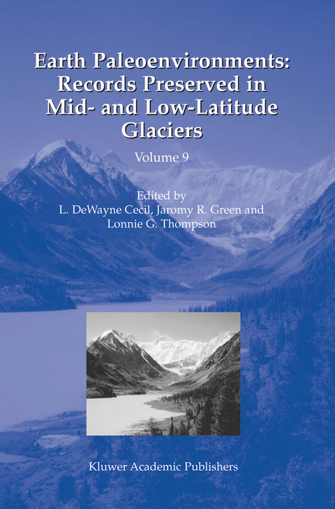 Earth Paleoenvironments: Records Preserved in Mid- and Low-Latitude Glaciers - 