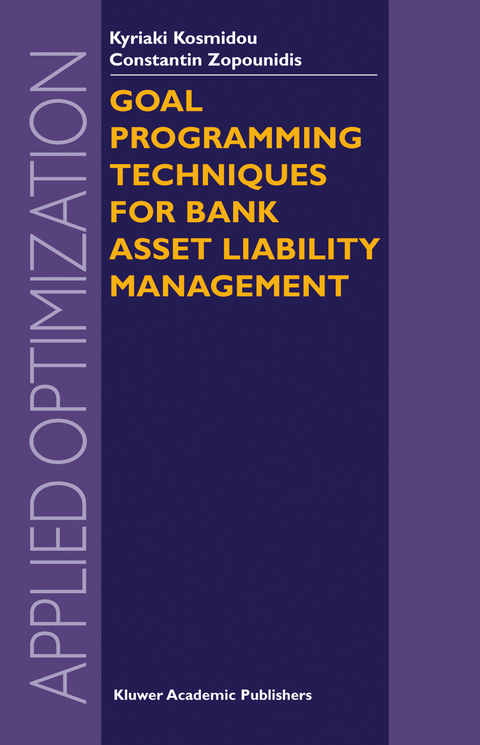 Goal Programming Techniques for Bank Asset Liability Management - Kyriaki Kosmidou, Constantin Zopounidis