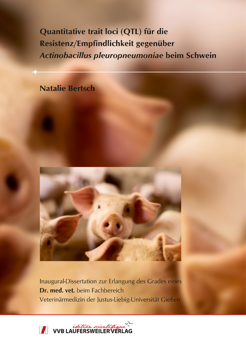 Quantitative trait loci (QTL) für die Resistenz/Empfindlichkeit gegenüber Actinobacillus pleuropneumoniae beim Schwein - Natalie Bertsch