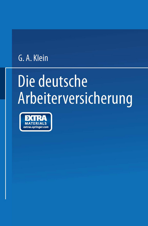 Die Deutsche Arbeiterversicherung - G. A. Klein