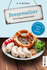 Brezensalzer. Eine Bayernkomödie -  A. A. Reichelt