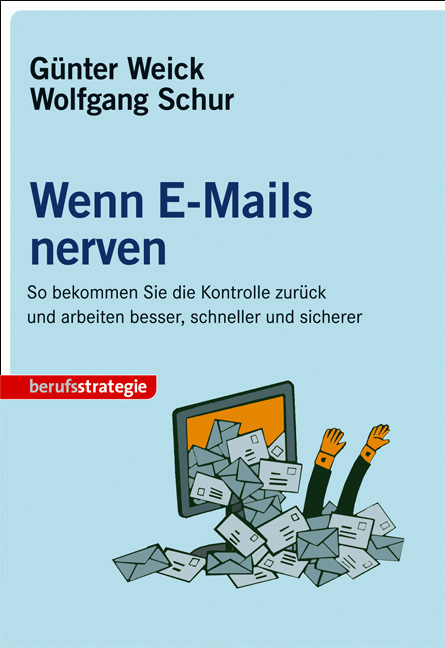 E-Mails nerven - Günter Weick, Wolfgang Schur