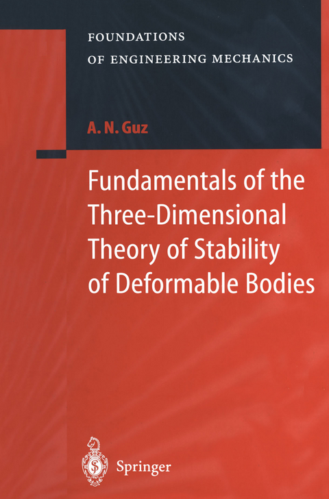 Fundamentals of the Three-Dimensional Theory of Stability of Deformable Bodies - A.N. Guz