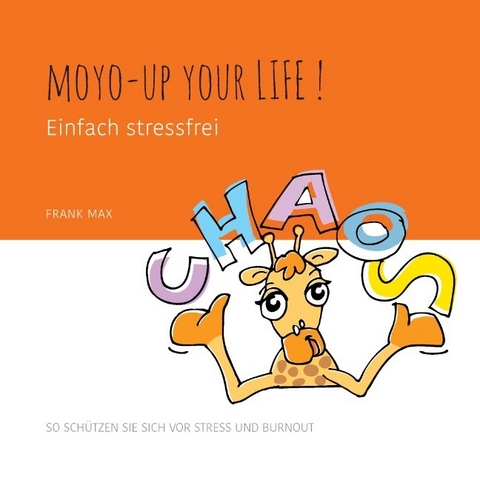 Moyo-up your life! Einfach stressfrei - Frank Max