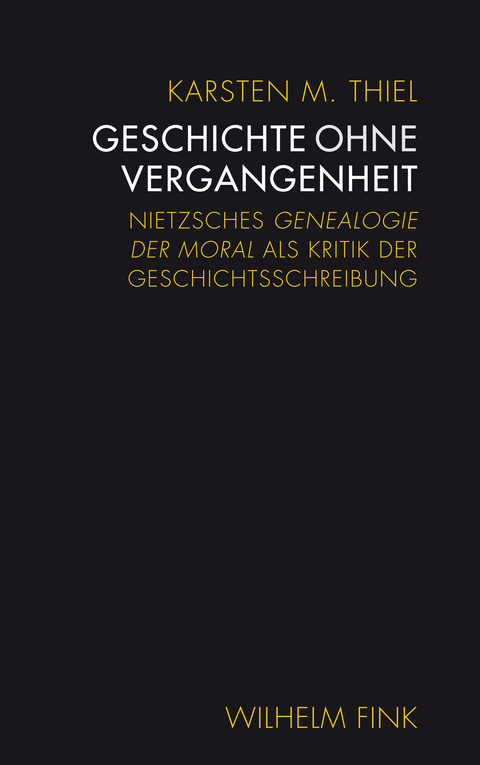 Geschichte ohne Vergangenheit - Karsten M. Thiel