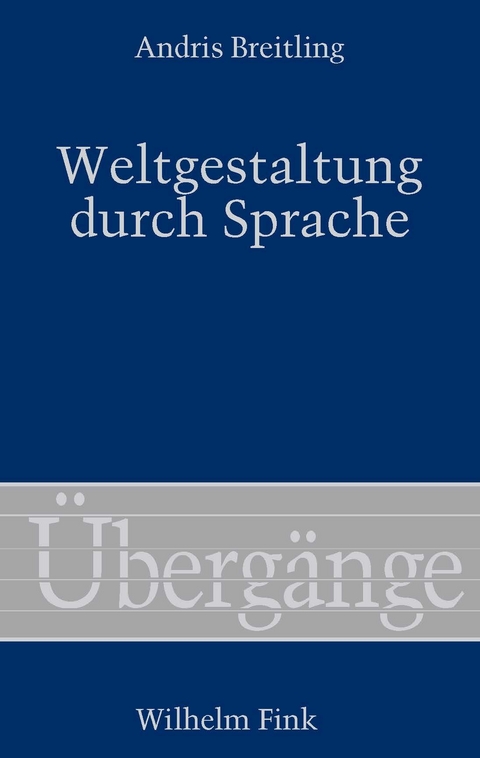 Weltgestaltung durch Sprache - Andris Breitling