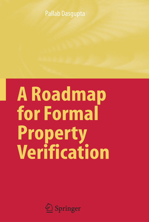 A Roadmap for Formal Property Verification - Pallab Dasgupta