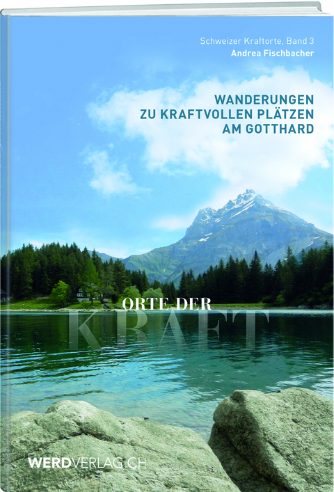 Orte der Kraft - Gotthard - Andrea Fischbacher