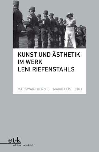 Kunst und Ästhetik im Werk Leni Riefenstahls - Markwart Herzog; Mario Leis