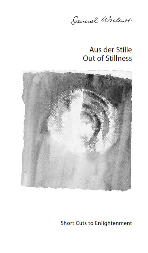 Aus der Stille / Out of Stillness - Samuel Widmer Nicolet