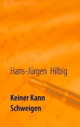 Keiner kann schweigen - Hans-Jürgen Hilbig