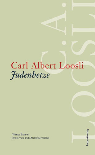 Judenhetze - Carl Albert Loosli