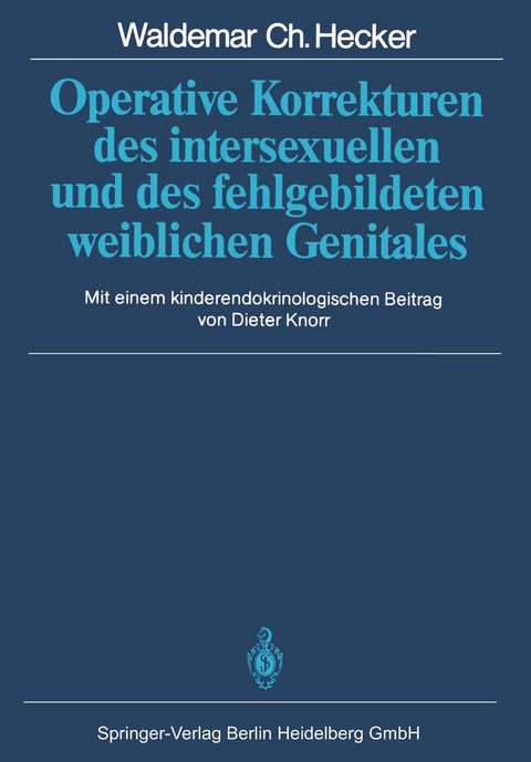 Operative Korrekturen des intersexuellen und des fehlgebildeten weiblichen Genitales - Waldemar C. Hecker