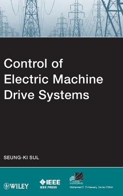 Control of Electric Machine Drive Systems - Seung-Ki Sul