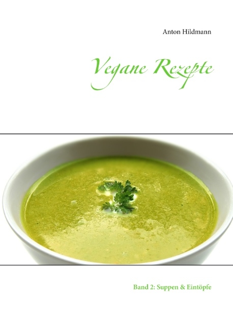 Vegane Rezepte - Anton Hildmann