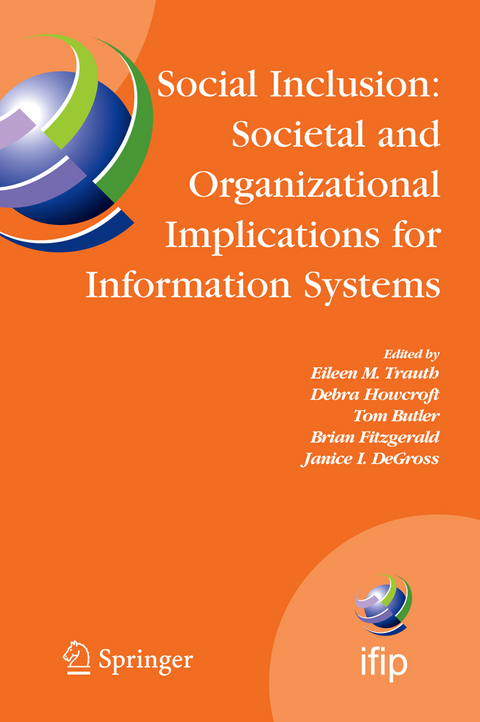 Social Inclusion: Societal and Organizational Implications for Information Systems - 