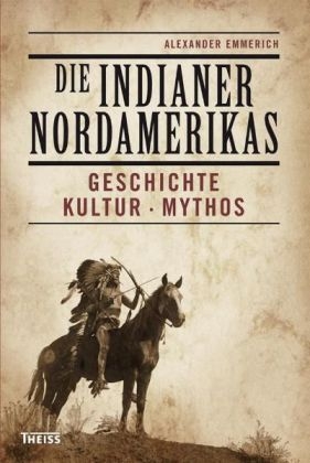 Die Indianer Nordamerikas - Alexander Emmerich