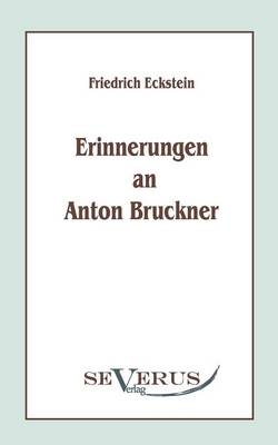 Erinnerungen an Anton Bruckner - Friedrich Eckstein