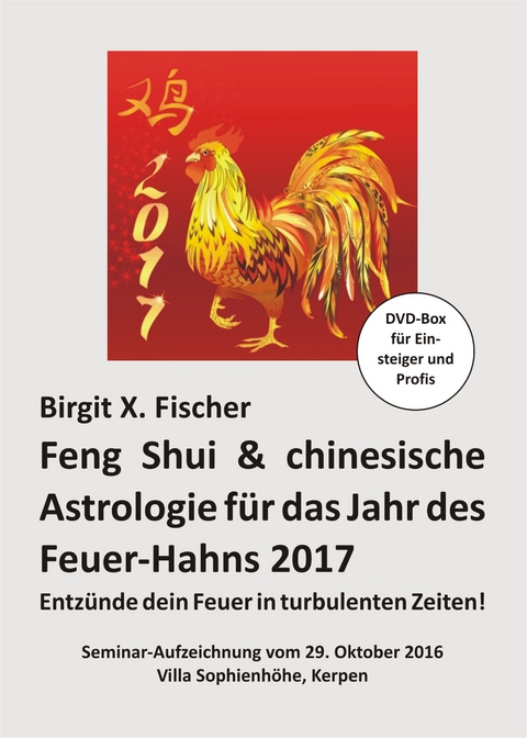 Feng Shui & chinesische Astrologie für das Jahr des Feuer-Hahns 2017 - Birgit X. Fischer