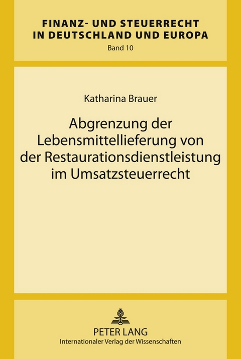 Abgrenzung der Lebensmittellieferung von der Restaurationsdienstleistung im Umsatzsteuerrecht - Katharina Brauer