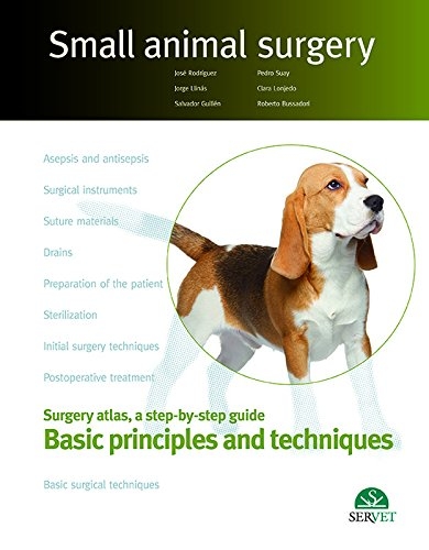 Small Animal Surgery: Basic Principles and Techniques - Jose Rodriguez