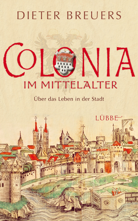 Colonia im Mittelalter - Dieter Breuers