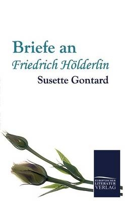 Briefe an Friedrich Hölderlin - Susette Gontard