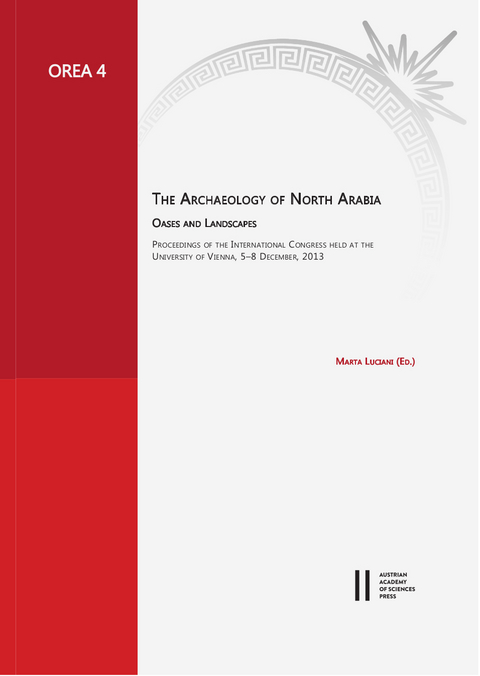 The Archaeology of North Arabia. Oases and Landscapes - 