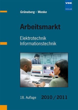 Arbeitsmarkt Elektrotechnik Informationstechnik 2010/2011 - Jürgen Grüneberg, Ingo-G. Wenke