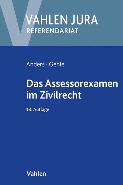 Das Assessorexamen im Zivilrecht - Monika Anders, Burkhard Gehle