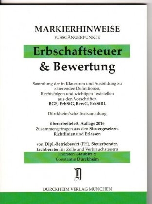 ERBSCHAFTSTEUER & BEWERTUNG Markierhinweise/Fußgängerpunkte Nr. 944 für das Steuerberaterexamen, 5. Aufl. 2016/2017: Dürckheim'sche Markierhinweise - Thorsten Glaubitz, Constantin Dürckheim