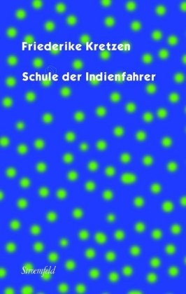 Schule der Indienfahrer - Friederike Kretzen