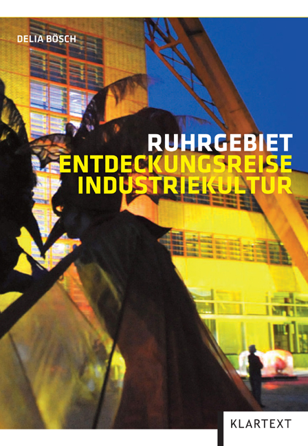 Ruhrgebiet – Entdeckungsreise Industriekultur - Delia Bösch