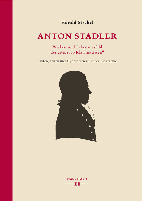 Anton Stadler: Wirken und Lebensumfeld des "Mozart-Klarinettisten" - Harald Strebel