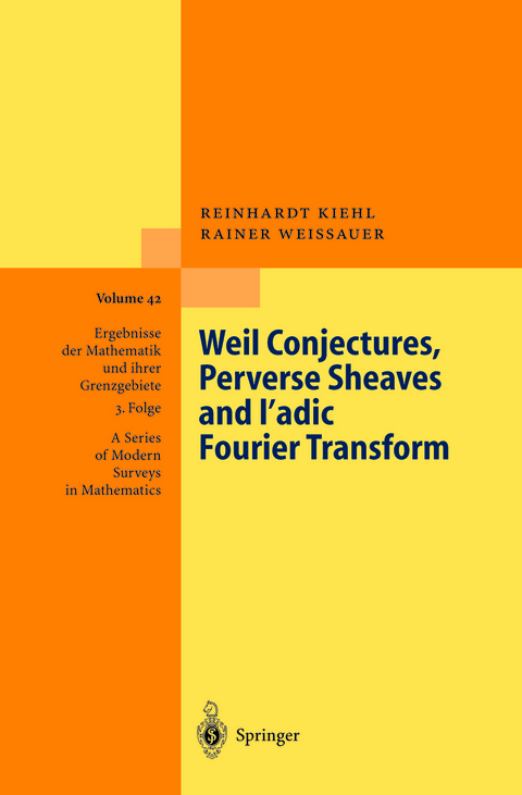 Weil Conjectures, Perverse Sheaves and ℓ-adic Fourier Transform - Reinhardt Kiehl, Rainer Weissauer