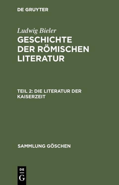 Ludwig Bieler: Geschichte der römischen Literatur / Die Literatur der Kaiserzeit - Ludwig Bieler