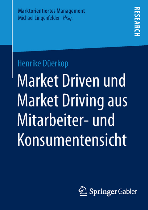 Market Driven und Market Driving aus Mitarbeiter- und Konsumentensicht - Henrike Düerkop