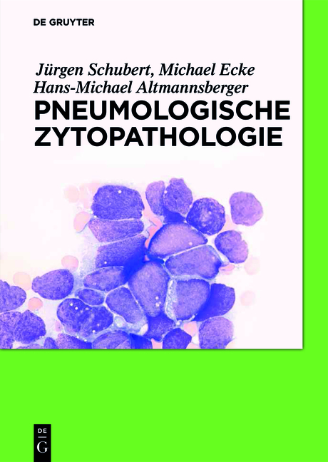 Pneumologische Zytopathologie - Jürgen Schubert, Hans-Michael Altmannsberger, Michael Ecke