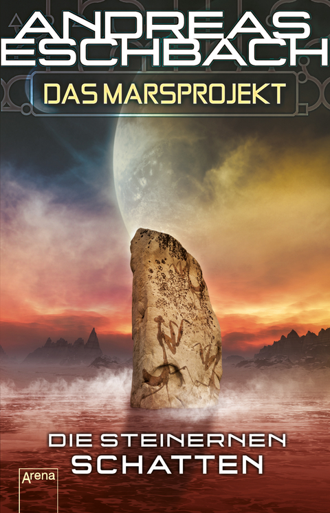 Das Marsprojekt (4). Die steinernen Schatten - Andreas Eschbach