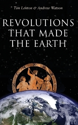 Revolutions that Made the Earth - Tim Lenton, Andrew Watson