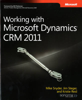 Working with Microsoft Dynamics CRM 2011 - Mike Snyder, Jim Steger, Kristie Reid