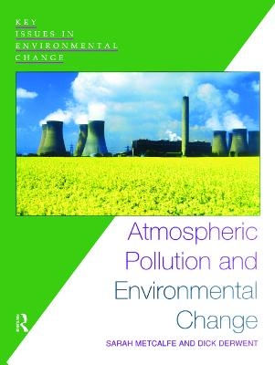 Atmospheric Pollution and Environmental Change - Sarah Metcalfe, Dick Derwent